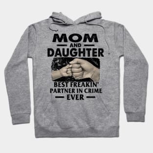 Mom And Daughter Best Freakin Partner In Crime Mother's Day Hoodie